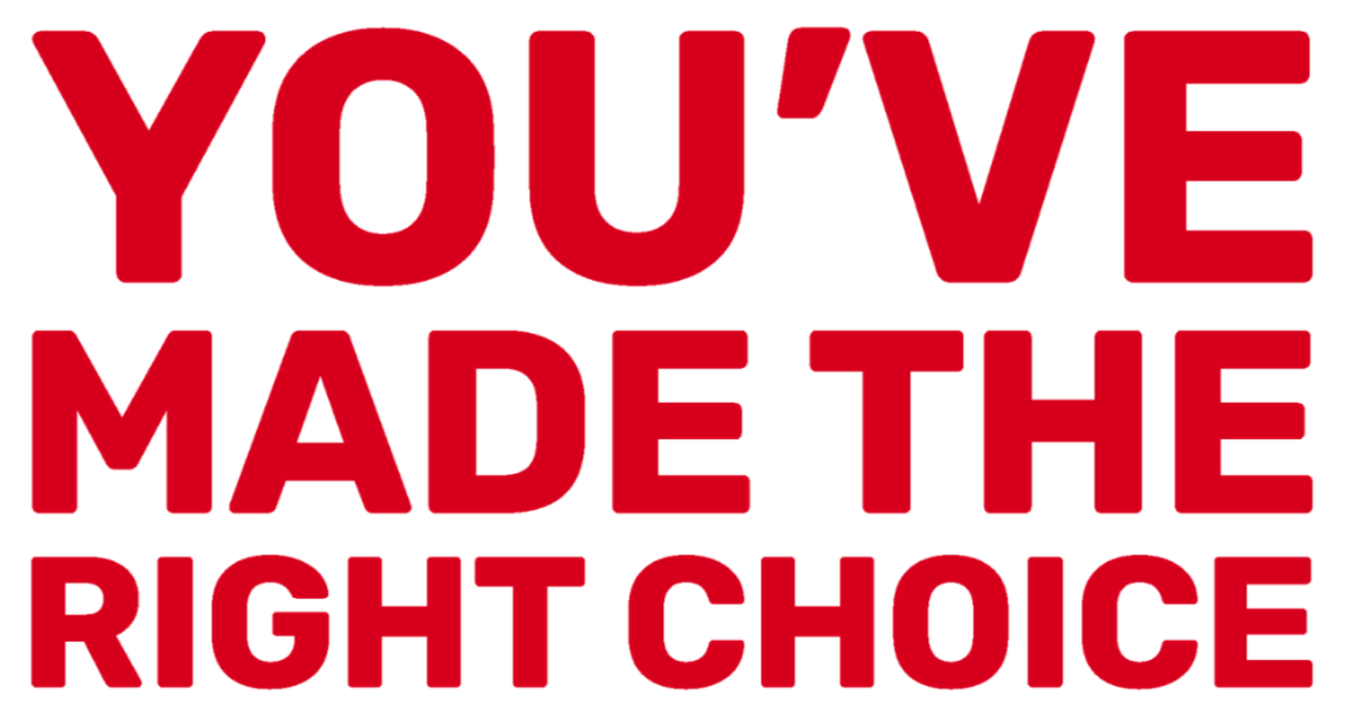 You've made the right choice